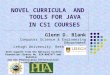 NOVEL CURRICULA AND TOOLS FOR JAVA IN CS1 COURSES Glenn D. Blank Computer Science & Engineering Department Lehigh University, Bethlehem, PA, USA With support