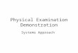 Physical Examination Demonstration Systems Approach