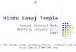 Hindu Samaj Temple Annual General Body Meeting January 21 st, 2007 For the latest news, upcoming events, schedule and more Visit 