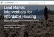 Solutions for Land, Housing, and Health ●  Land Market Interventions for Affordable Housing Lessons for global affordable housing