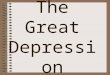 The Great Depressio n. In the 1930s the United States went into a severe economic state
