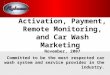 Activation, Payment, Remote Monitoring, and Car Wash Marketing November, 2007 Committed to be the most respected car wash system and service provider in