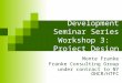 Development Seminar Series Workshop 3: Project Design Monte Franke Franke Consulting Group under contract to NY DHCR/HTFC