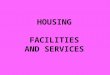 HOUSING FACILITIES AND SERVICES. 6 Main Categories 1.Local Environment Industrial Buildings Housing 2.Facilities 3.Parish Council 4.Communication 5.Personal