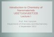 Introduction to Chemistry of Nanomaterials UEET103/UEET235 Lecture I Prof. Petr Vanýsek Department of Chemistry and Biochemistry 4 September 2012