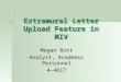Extramural Letter Upload Feature in MIV Megan Rott Analyst, Academic Personnel 4-4617