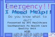Do you know what to do?? Presented by APS Healthcare Southwestern Pa Health Care Quality Unit HCQU 2-27-2004