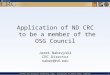 Center For Research Computing (CRC), University of Notre Dame, Indiana Application of ND CRC to be a member of the OSG Council Jarek Nabrzyski CRC Director