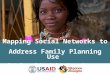 Mapping Social Networks to Address Family Planning Use Global Health Mini-University 2014