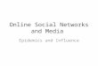 Online Social Networks and Media Epidemics and Influence