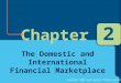 Copyright ©2003 South-Western/Thomson Learning Chapter 2 The Domestic and International Financial Marketplace