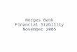 Norges Bank Financial Stability November 2005. Summary