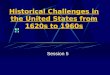 Historical Challenges in the United States from 1620s to 1960s Session 5