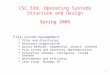 1 CSC 539: Operating Systems Structure and Design Spring 2005 File-system management  files and directories  directory organization  access methods: