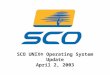 1 SCO UNIX® Operating System Update April 2, 2003