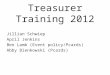 Treasurer Training 2012 Jillian Schwiep April Jenkins Ben Lamb (Event policy/Pcards) Abby Bienkowski (Pcards)