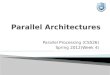Parallel Processing (CS526) Spring 2012(Week 4).  Parallelism from two perspectives: ◦ Platform  Parallel Hardware Architecture  Parallel Communication
