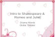 Intro to Shakespeare & Romeo and Juliet Drama Words Globe Theater