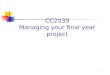 1 CC2039 Managing your final year project. 2 Project life cycle Four basic phases conceptualisation definition/plan execution/implementation finishing/completion