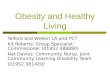 Obesity and Healthy Living Telford and Wrekin LA and PCT Kit Roberts: Group Specialist Commissioner (01952 388890) Nat Davies: Community Nurse, Joint Community