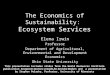 This presentation includes slides from the World Resources Institute publication Ecosystem Services: A Guide for Decision Makers and a presentation by