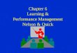 Chapter 6 Learning & Performance Management Nelson & Quick