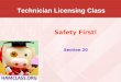 Technician Licensing Class Safety First! Section 20