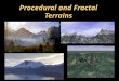 Procedural and Fractal Terrains. Gameplay goals for a terrain engine Large enough to travel around for hours Detailed when seen at a human scale Dynamic