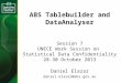 ABS Tablebuilder and DataAnalyser Session 7 UNECE Work Session on Statistical Data Confidentiality 28-30 October 2013 Daniel Elazar daniel.elazar@abs.gov.au