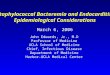 Staphylococcal Bacteremia and Endocarditis: Epidemiological Considerations March 6, 2006 John Edwards, Jr., M.D Professor of Medicine UCLA School of Medicine