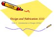 Design and Fabrication 1212 Unit 1- Introduction to Design (10 hrs)