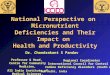 National Perspective on Micronutrient Deficiencies and Their Impact on Health and Productivity Professor & Head, Centre for Community Medicine, All India