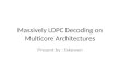 Massively LDPC Decoding on Multicore Architectures Present by : fakewen