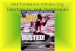 Performance-Enhancing Substances and Techniques. Why Cheat? Victory Economic rewards (prize money, endorsements) Social rewards (fame) 3 types of performance-enhancing