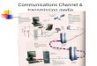 Communications Channel & transmission media. Bandwidth, measures the transmission rate of a communications chanel. Speed at which data is transmitted