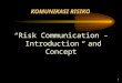 1 KOMUNIKASI RISIKO “Risk Communication – Introduction and Concept”
