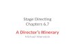 Stage Directing Chapters 6,7 A Directorâ€™s Itinerary Michael Wainstein