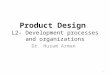Product Design L2- Development processes and organizations Dr. Husam Arman 1