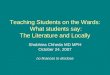 Teaching Students on the Wards: What students say: The Literature and Locally Shobhina Chheda MD MPH October 24, 2007 no finances to disclose