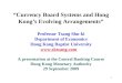 1 “Currency Board Systems and Hong Kong’s Evolving Arrangements” Professor Tsang Shu-ki Department of Economics Hong Kong Baptist University 