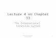 Lecture 4 on Chapter 13 The International Financial System 1ACF 104 Financial Institutions