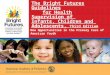 The Bright Futures Guidelines for Health Supervision of Infants, Children and Adolescents, Third Edition New Opportunities in the Primary Care of American