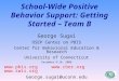 School-Wide Positive Behavior Support: Getting Started – Team B George Sugai OSEP Center on PBIS Center for Behavioral Education & Research University