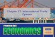 Chapter 17: International Trade Opener. Copyright © Pearson Education, Inc.Slide 2Chapter 17, Opener Essential Question Should free trade be encouraged?