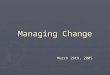 Managing Change March 28th, 2005. Review of Duck Article ► Do you agree with the statement “The proper metaphor for change is balancing a mobile”. Why?