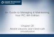 A+ Guide to Managing & Maintaining Your PC, 8th Edition Chapter 20 Mobile Devices and Client-side Virtualization