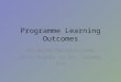 Programme Learning Outcomes Raimonda Markeviciene With thanks to Dr. Jeremy Cox