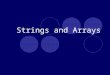 Strings and Arrays. String Is a sequence of characters. Example: “hello”, “how are you?”, “123”,and “!@#$%” are all valid string values