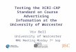 Testing the XCRI-CAP Standard on Course Advertising Information at the University of Worcester Viv Bell University of Worcester MMU Meeting Monday 7 th