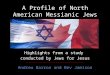 A Profile of North American Messianic Jews Highlights from a study conducted by Jews for Jesus Andrew Barron and Bev Jamison